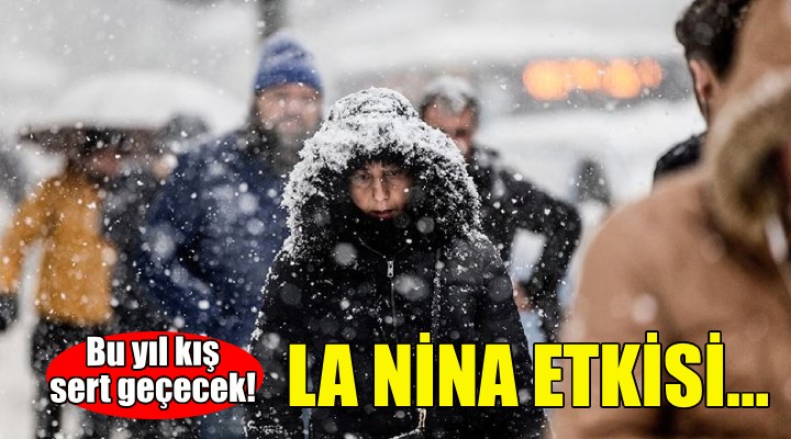 La Nina etkisi... Bu yıl kış sert geçecek!