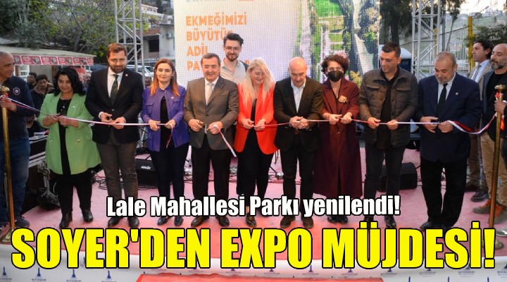 Lale Mahallesi Parkı yenilendi... Soyer'den EXPO müjdesi!