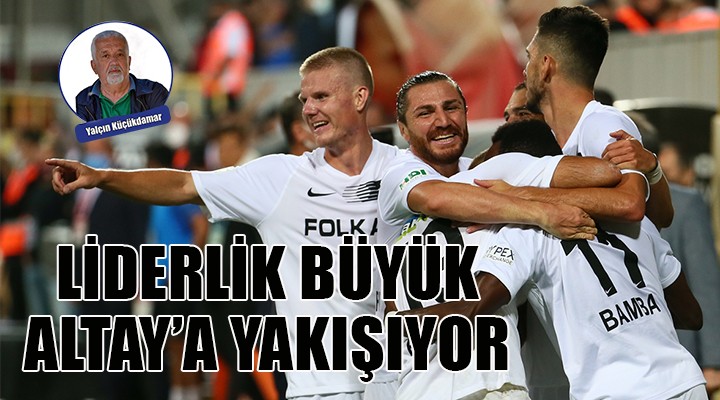 Liderlik Büyük Altay'a yakışıyor