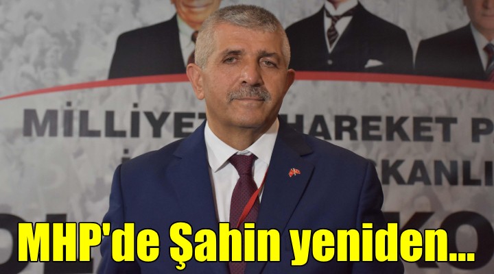 MHP İzmir'de Şahin yeniden başkan seçildi!
