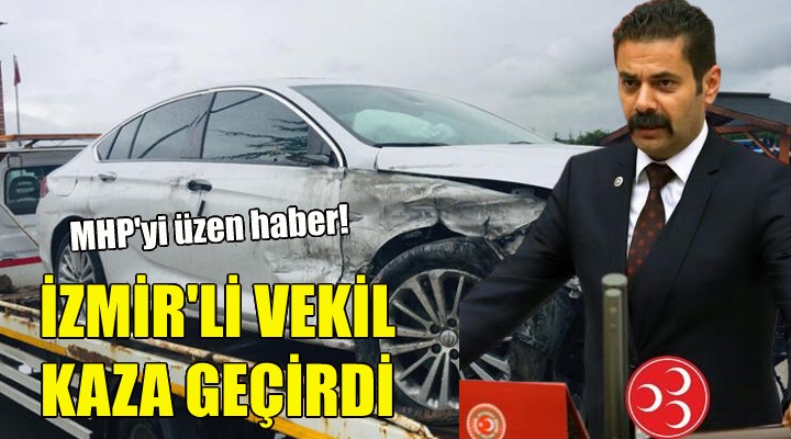 MHP İzmir milletvekili kaza geçirdi!