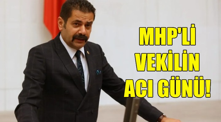MHP'li vekil Hasan Kalyoncu'nun acı günü!