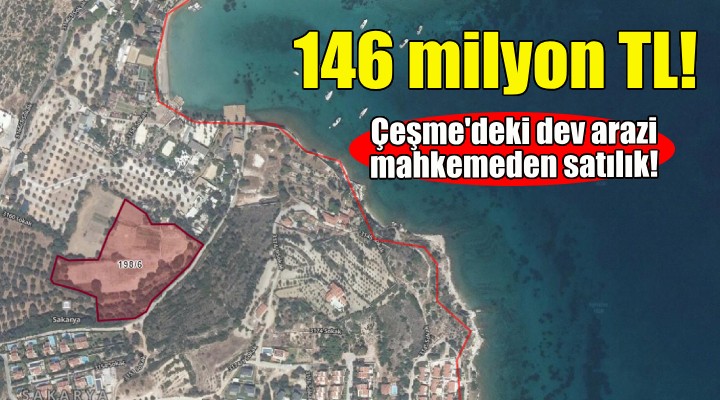 Mahkemeden Çeşme'de 146 milyonluk satış!