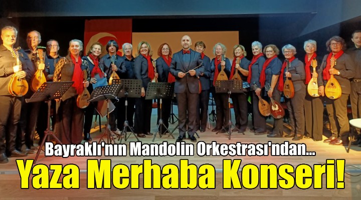 Mandolin Orkestrası'ndan yaza merhaba konseri!