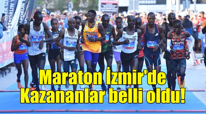 Maraton İzmir'de kazananlar belli oldu!