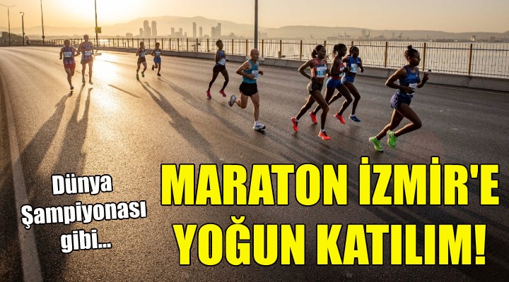 Maraton İzmir'e yoğun katılım!