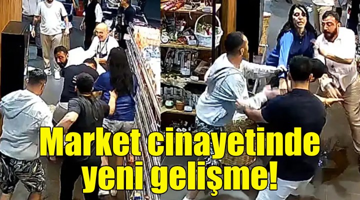 Market cinayetinde yeni gelişme!