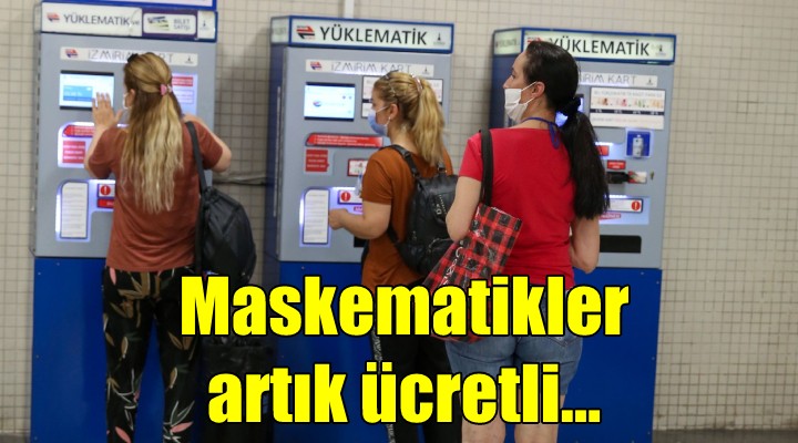 Maskematikler artık ücretli...