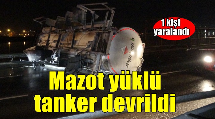 Mazot yüklü tanker karşı şeride geçip, devrildi!