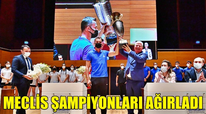 Meclis şampiyonları ağırladı!