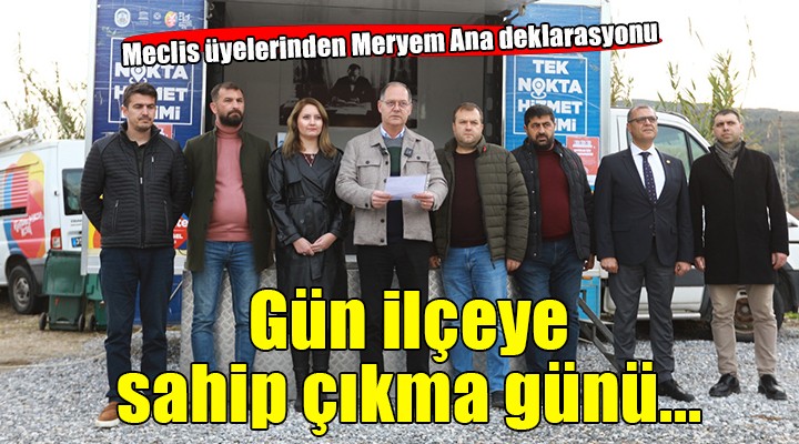 Meclis üyelerinden Meryem Ana deklarasyonu: Gün ilçeye sahip çıkma günü...