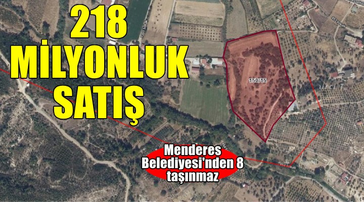 Menderes Belediyesi'nde 218 milyonluk satış!