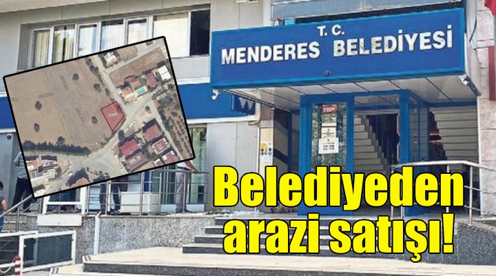 Menderes Belediyesi'nden arazi satışı!