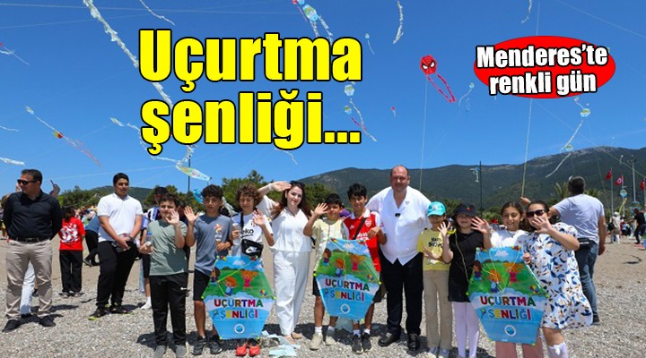 Menderes'te Uçurtma Şenliği büyük ilgi gördü