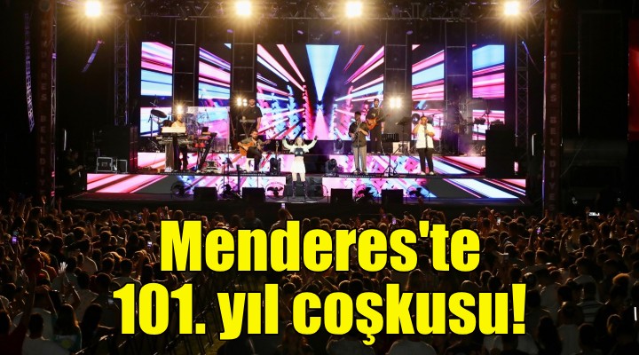 Menderes'te coşkulu 101. yıl kutlaması!