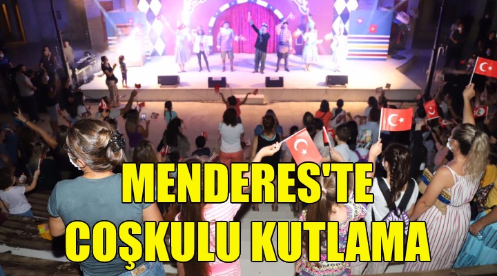 Menderes'te coşkulu kutlama!