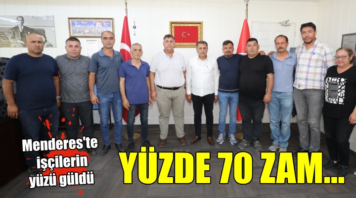 Menderes'te işçilere yüzde 70 zam!