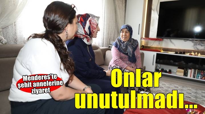 Menderes'te şehit anneleri unutulmadı