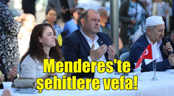 Menderes’te şehitlere vefa!