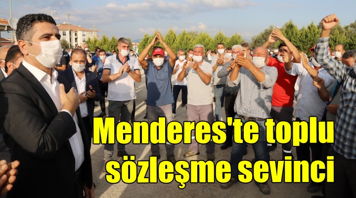 Menderes'te toplu sözleşme sevinci