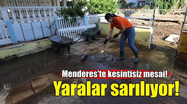 Menderes'te yaralar sarılıyor!