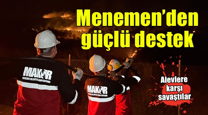 Menemen Belediyesi ekipleri alevlere karşı savaştı...