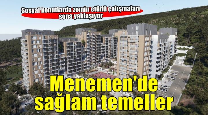 Menemen Konutları’nda zemin etüdü zamanı