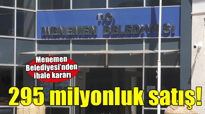 Menemen'de 295 milyonluk satış!