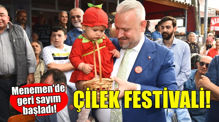 Menemen'de Çilek Festivali için geri sayım!