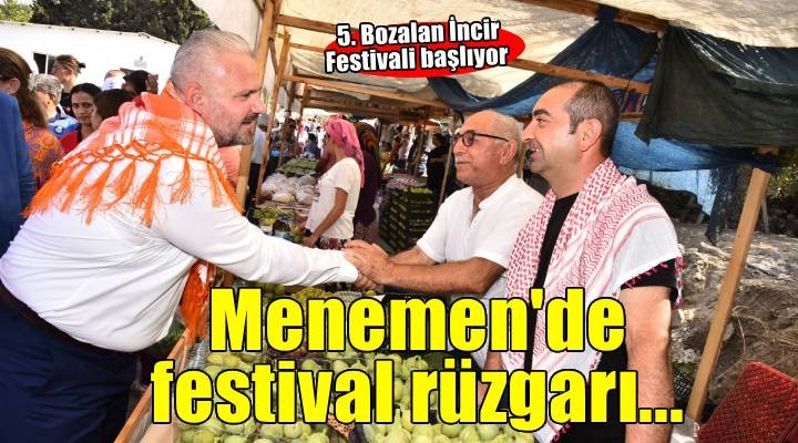 Menemen'de festival rüzgarı Bozalan'dan esecek