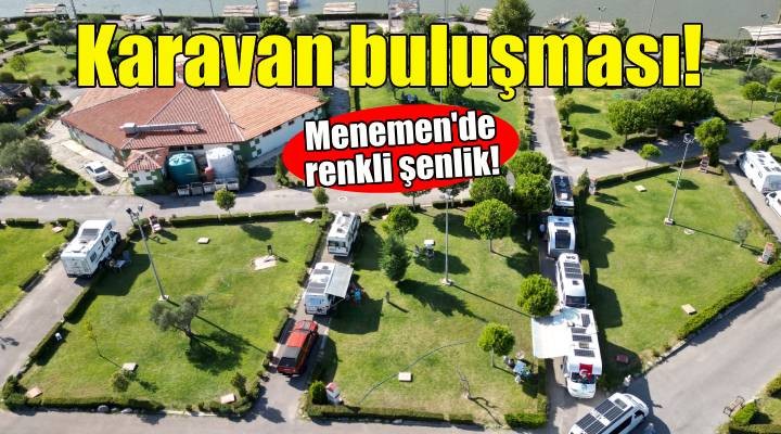 Menemen'de karavan buluşması!