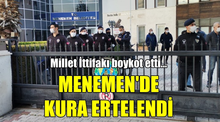 Menemen'de kura ertelendi!