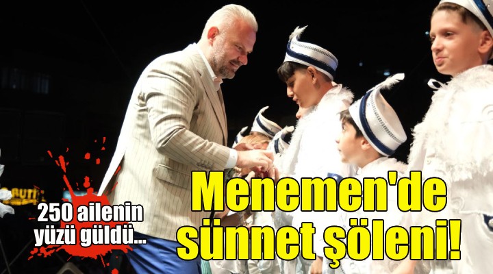 Menemen'de sünnet şöleni... 250 ailenin yüzü güldü!