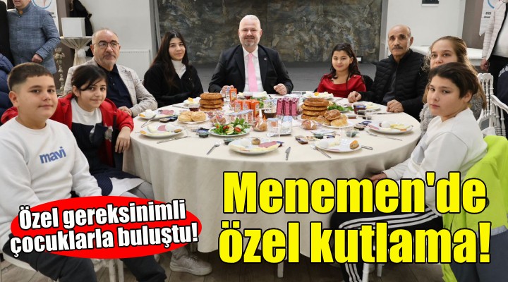 Menemen'de özel çocuklarla çok özel kutlama!