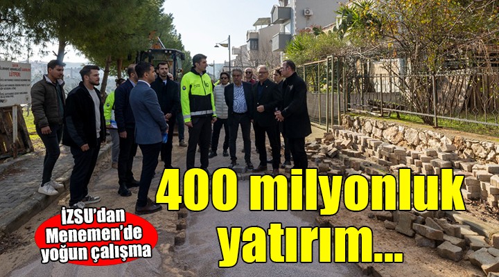 Menemen'e 400 milyon liralık içme suyu yatırımı