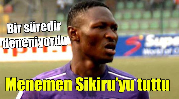 Menemenspor Sikiru'yu tuttu