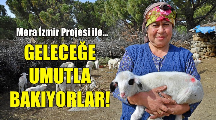 Mera İzmir Projesi'yle geleceğe umutla bakıyorlar!