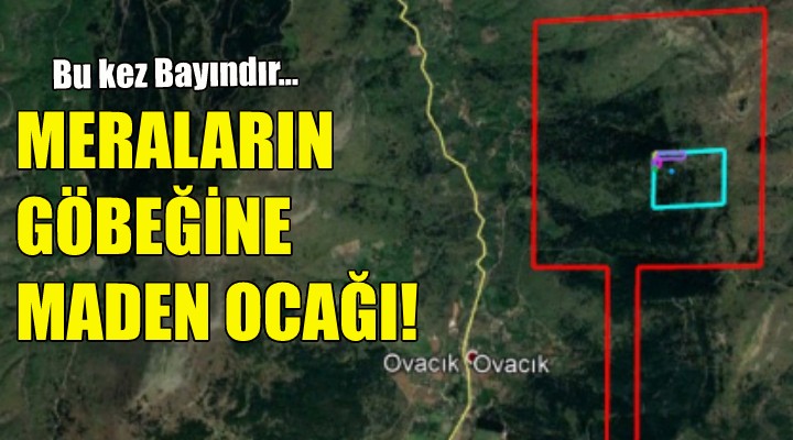 Meraların göbeğine maden ocağı!