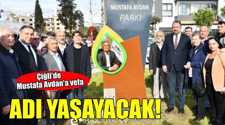 Merhum Başkan Yardımcısı Mustafa Avdan'ın ismi Çiğli’de yaşayacak