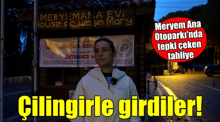 Meryem Ana Evi'ne ‘çilingirli' tahliye