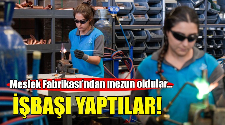 Meslek Fabrikası’ndan mezun oldular... Kadın kaynakçılar işbaşı yaptı!