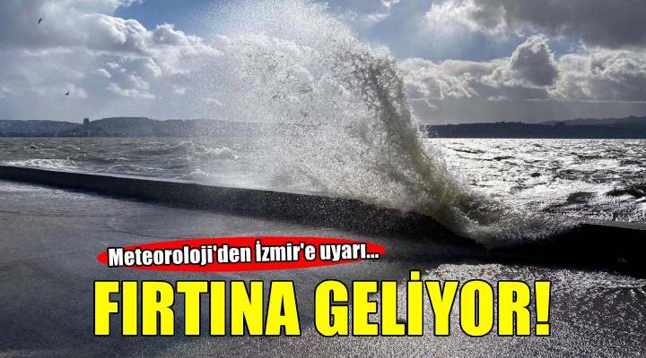 Meteoroloji'den İzmir için 'fırtına' uyarısı