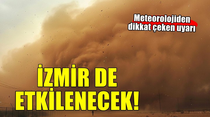 Meteoroloji uyardı: İzmir'de toz taşınımı!