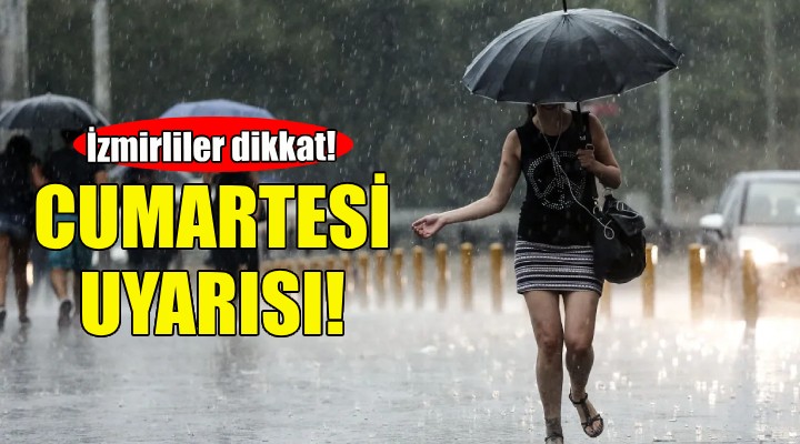 Meteorolojiden İzmir'e Cumartesi uyarısı!