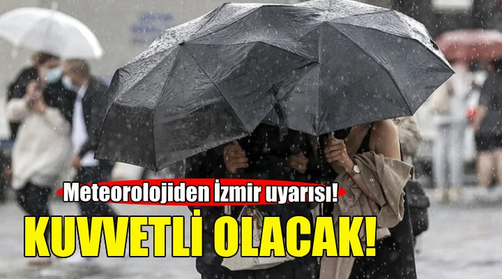 Meteorolojiden İzmir için sağanak uyarısı!