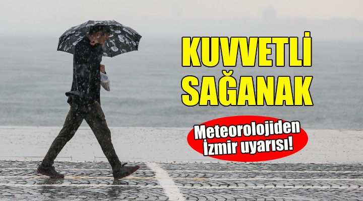 Meteorolojiden İzmir için sağanak yağış uyarısı!