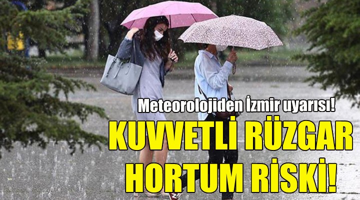 Meteorolojiden son dakika İzmir uyarısı!
