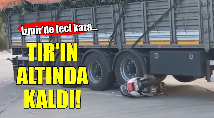 Motosiklet sürücüsü TIR'ın altında kaldı!