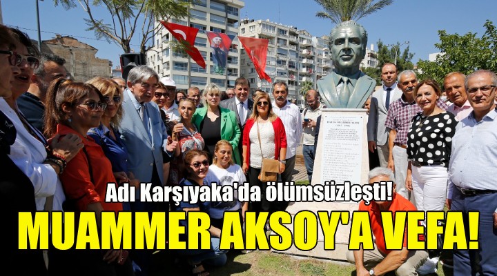 Muammer Aksoy'un adı Karşıyaka'da ölümsüzleşti!