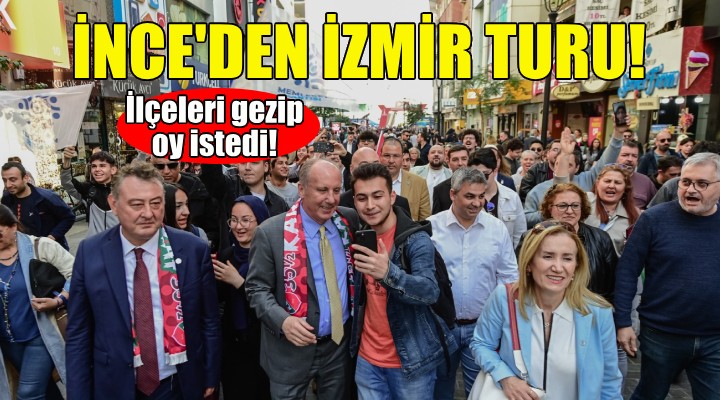 Muharrem İnce'den İzmir turu!